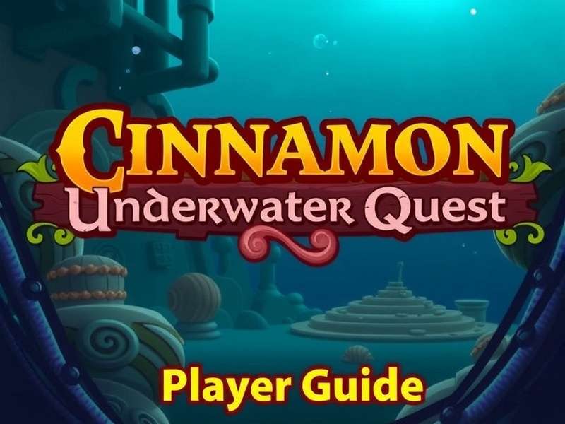 Cinnamon Underwater Quest Player Guide